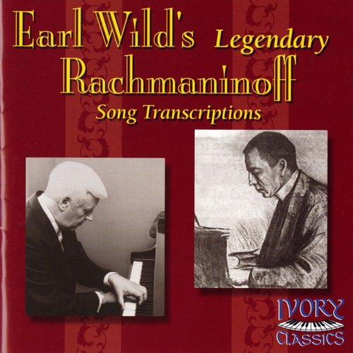 Earl Wild's legendary Rachmaninoff Song Transcriptions