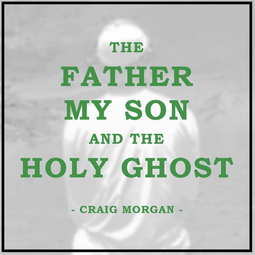 The Father, My Son, And the Holy Ghost - Single