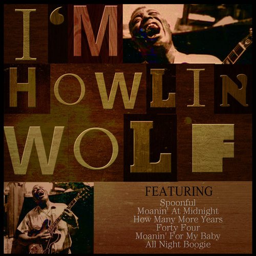 I'M HOWLIN' WOLF