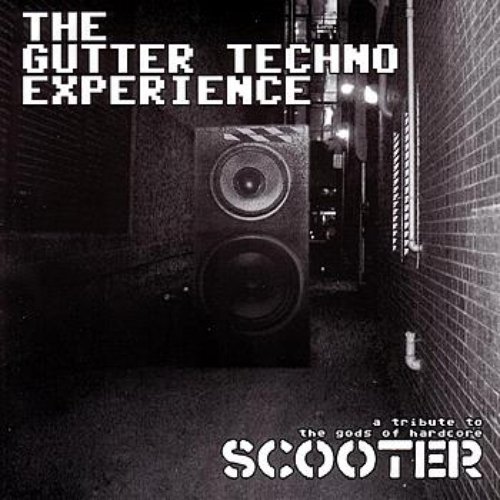 The Gutter Techno Experience: A Tribute To The Gods Of Hardcore, Scooter