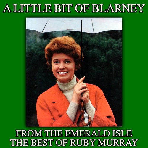 A Little Bit of Blarney…From the Emerald Isle: The Best of Ruby Murray