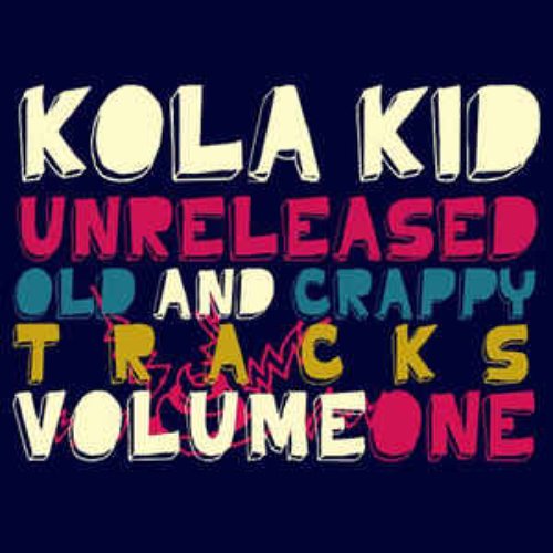 Unreleased Old and Crappy Tracks Volume One