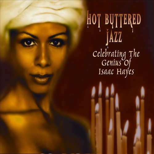 Hot Buttered Jazz - Celebrating The Genius of Isaac Hayes