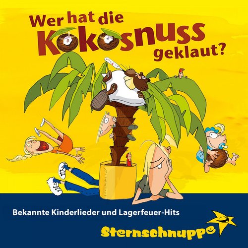 Wer hat die Kokosnuss geklaut? Bekannte Kinderlieder und Lagerfeuer-Hits (Lach- und Spaßlieder)