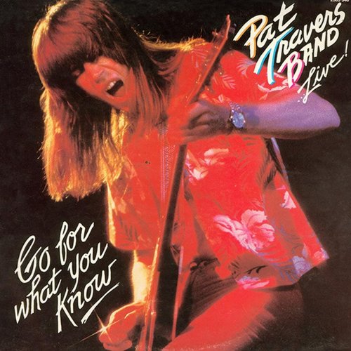 Pat Travers Band...Live! Go For What You Know