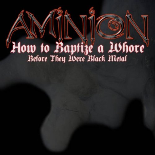 How to Baptize a Whore: Before They Were Black Metal - EP