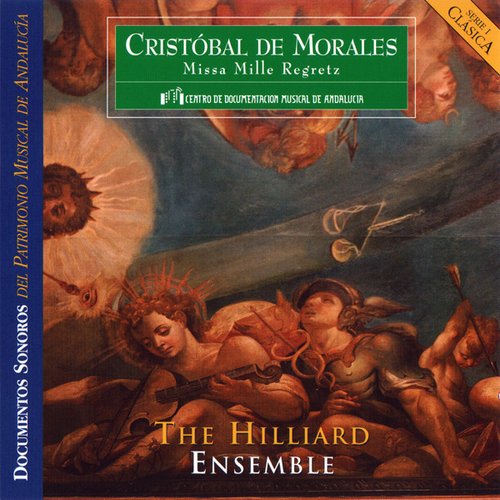 Cristóbal de Morales: Missa Mille Regretz