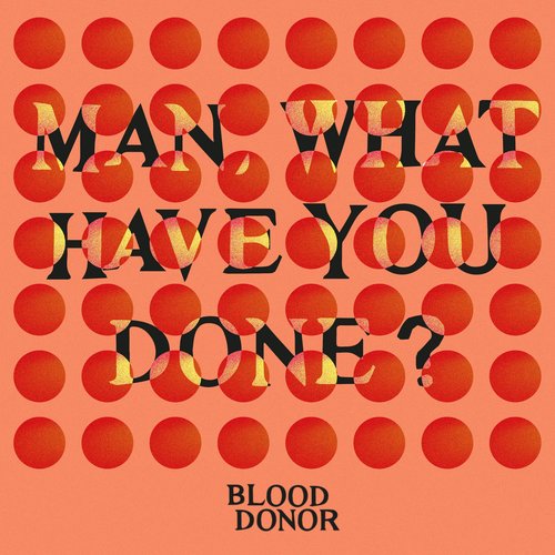 Man, What Have You Done? - Single