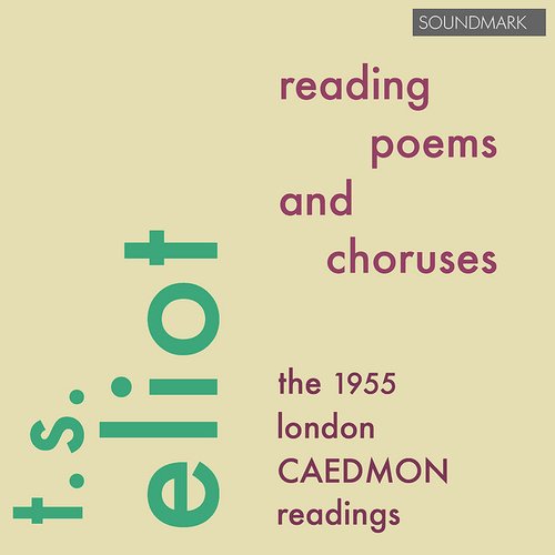 T.S. Eliot Reading Poems and Choruses - The 1955 London Caedmon Readings