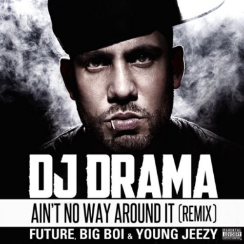 Ain't No Way Around It Remix feat. Future, Big Boi & Young Jeezy