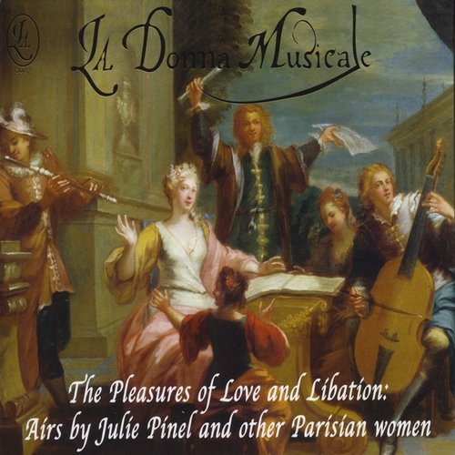 The Pleasures of Love and Libation: Airs by Julie Pinel