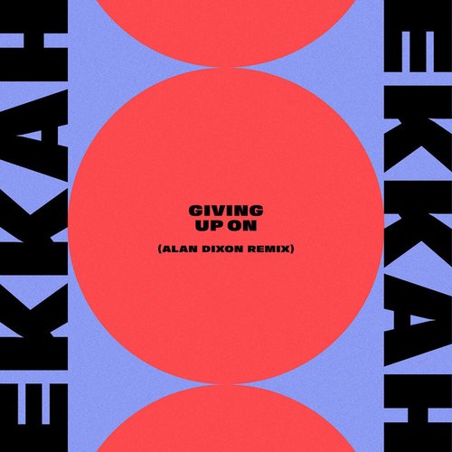 Giving Up On (Alan Dixon Remix)