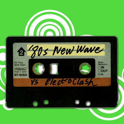 '80s New Wave vs. Electroclash