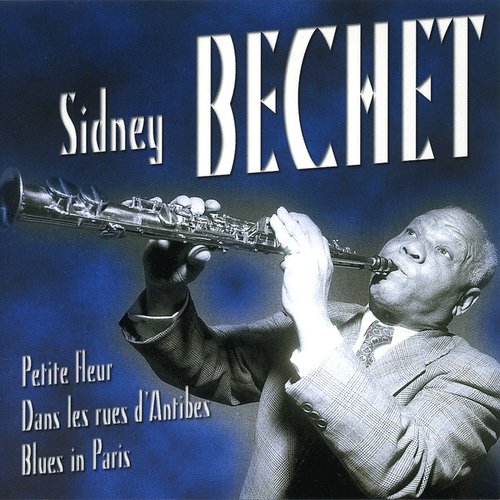Les Plus Belles Chansons De Sidney Bechet (The Most Beautiful Songs Of Sidney Bechet)