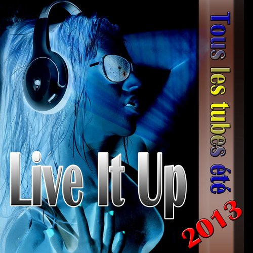 Live It Up (Tous Les Tubes Été 2013)