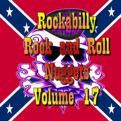 Rockabilly Rock and Roll Nuggets Volume 17 - The Rare, The Rarer and the Rarest Rockers