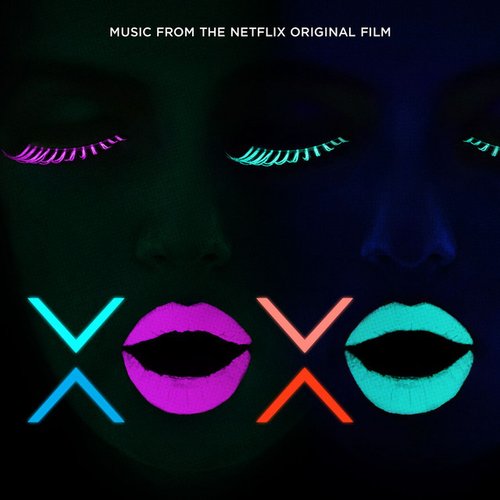 XOXO (Music from the Netflix Original Film)