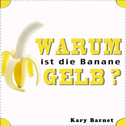 Warum ist die Banane gelb?