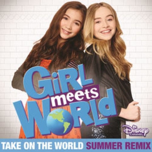 Take on the World (From "Girl Meets World/ Summer Remix)