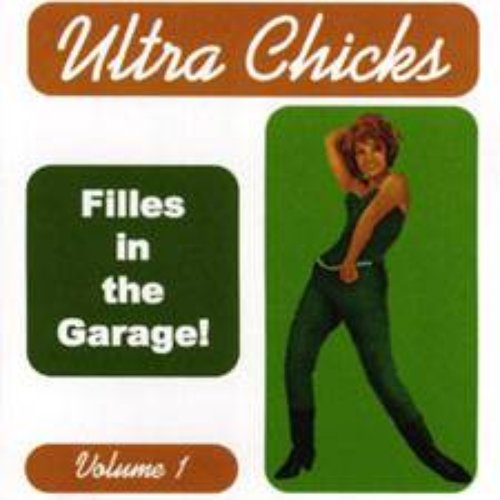 Ultra Chicks Vol 1: Filles in the Garage