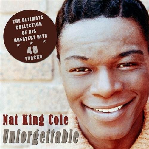 Nat King Cole – Unforgettable The Ultimate Collection of His Greatest Hits