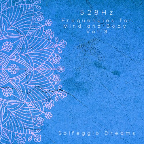 528 Hz Frequencies for Mind and Body Vol 3