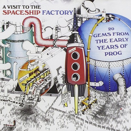 A Visit to the Spaceship Factory - 25 Gems from the Early Years of Prog