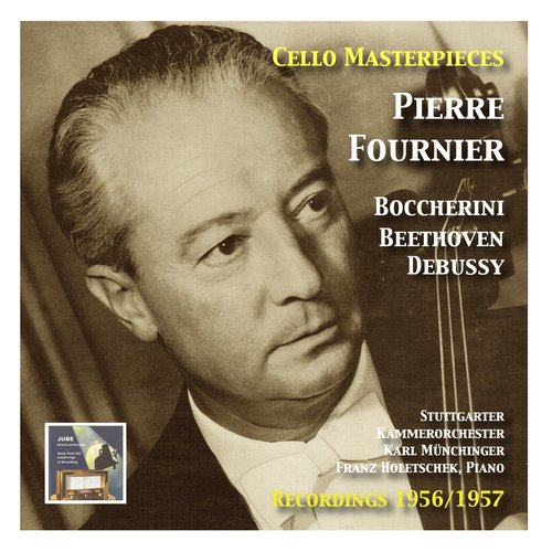 Cello Masterpieces: Pierre Fournier: Boccherini – Beethoven – Debussy (Recordings 1956/1957)