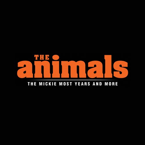 The Animals: The Mickie Most years and More