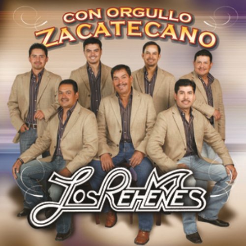 Con Orgullo Zacatecano — Los Rehenes | Last.fm