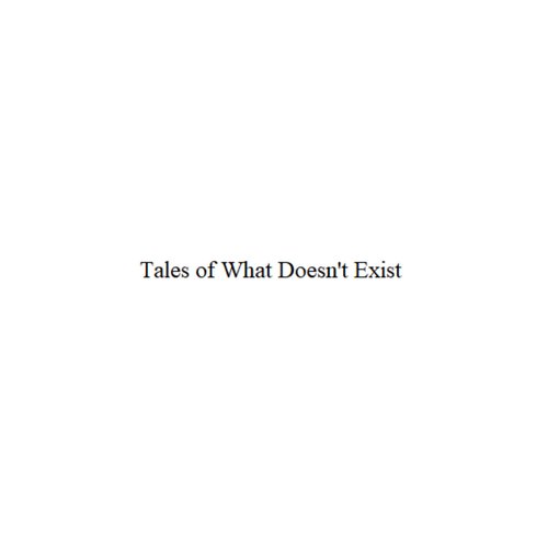 Tales of What Doesn't Exist