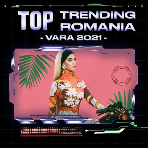 Top Trending Romania (Vara 2021)