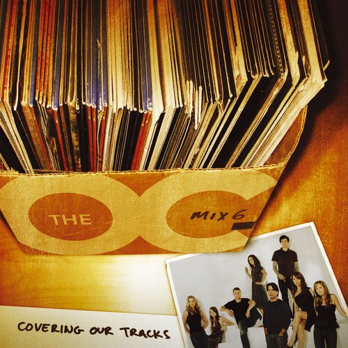 Music From The O.C. Mix 6: Covering Our Tracks