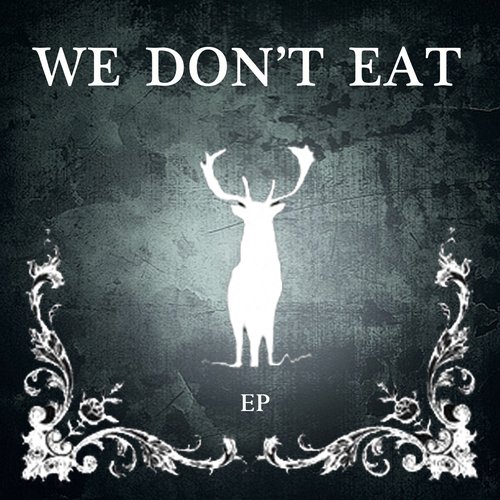 We don't eat