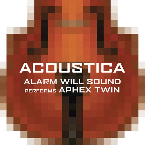 Acoustica: Alarm Will Sound Performs Aphex Twin