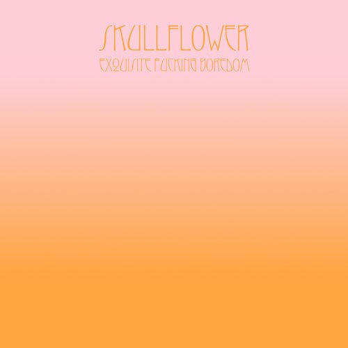 Exquisite Fucking Boredom