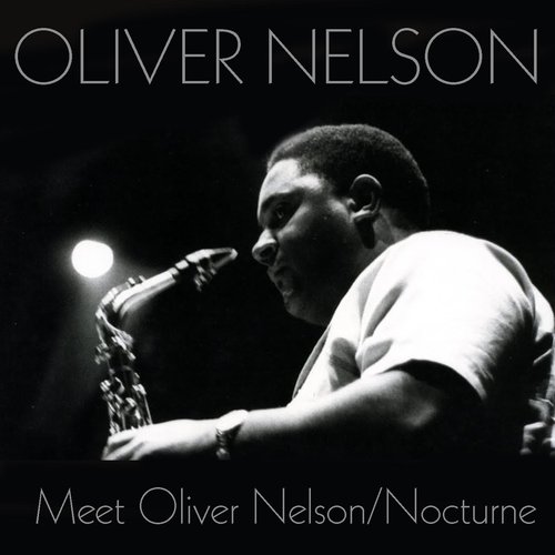 Meet Oliver Nelson / Nocturne