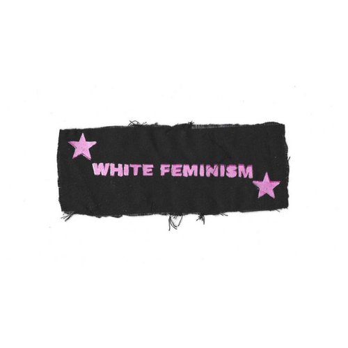 WHITE FEMINISM