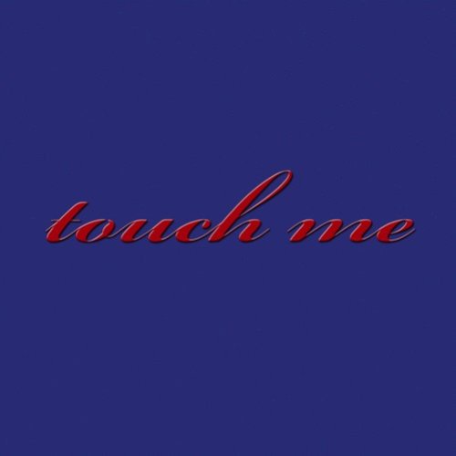 Touch Me