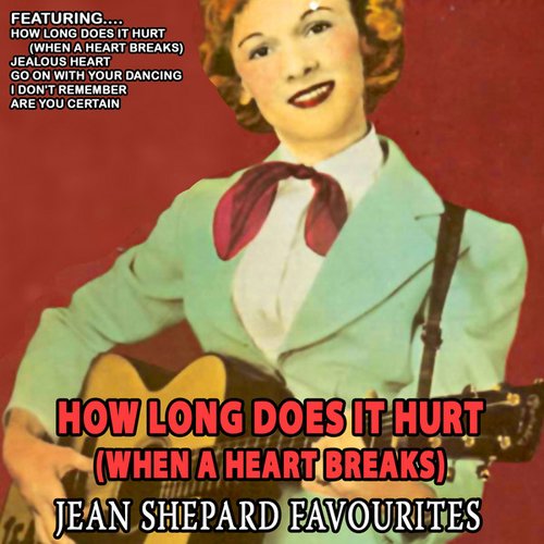How Long Does It Hurt(when A Heart Breaks) - Jean Shepard Favourites (Remastered)