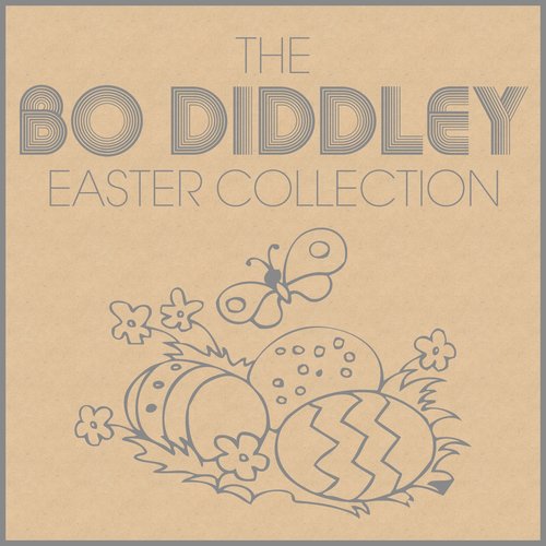 The Bo Diddley Easter Collection