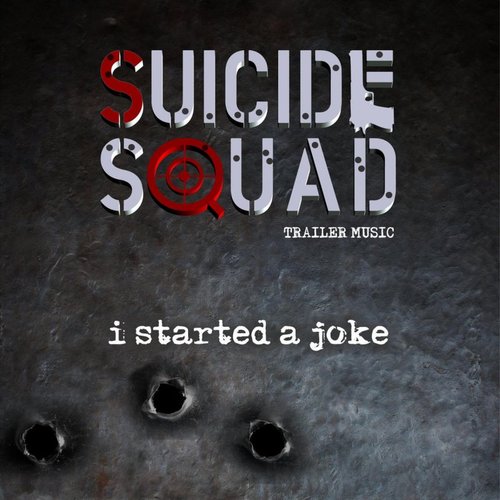 I Started A Joke (from the "Suicide Squad" Movie Trailer)