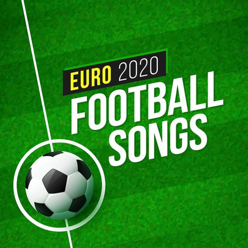 Euro 2020 Football Songs