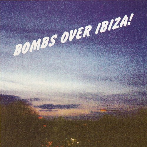 Bombs Over Ibiza (Ibiza Anthems Vol. 4)