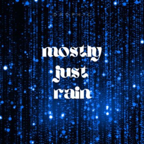 Mostly Just Rain