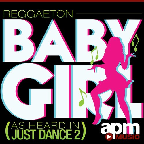 Baby Girl (As Heard In Just Dance 2)