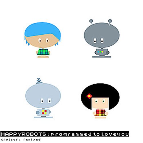 HAPPYROBOTS:programmed to love you