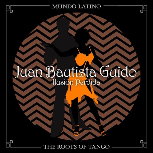 The Roots of Tango - Ilusión Perdida