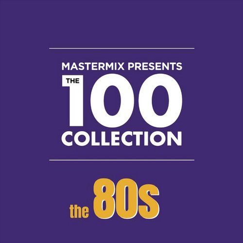 Mastermix Presents The 100 Collection The 80s