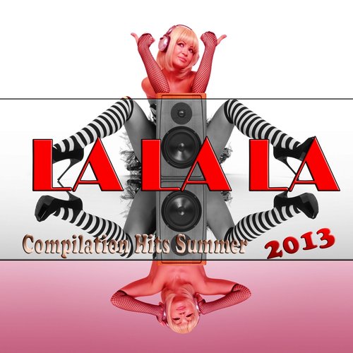 La La La (Compilation Hits Summer 2013)